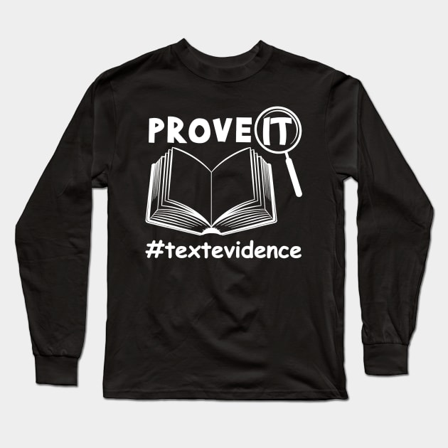 Prove It Text Evidence English Teacher Long Sleeve T-Shirt by Alita Dehan